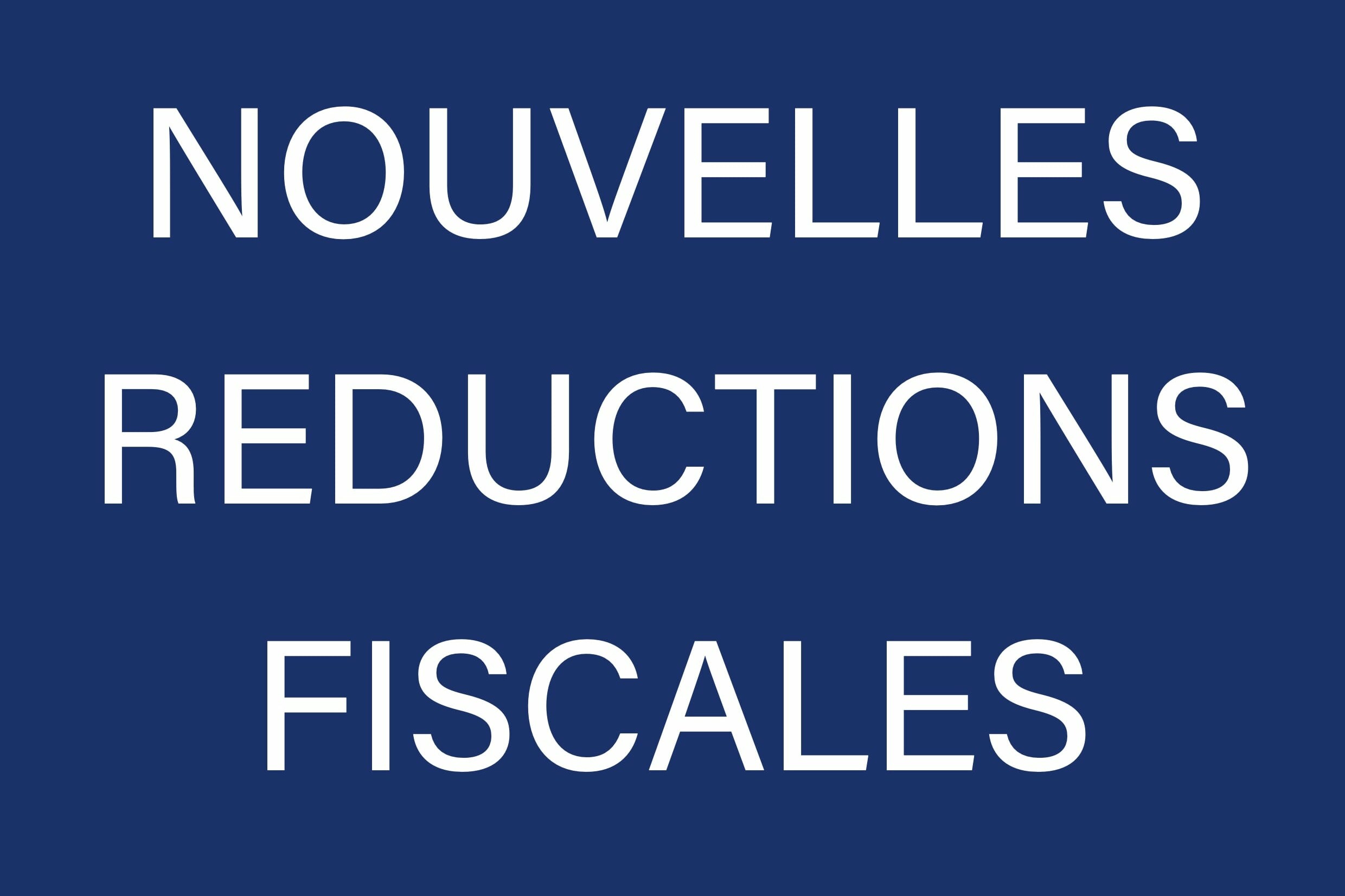 Nouvelles réductions fiscales