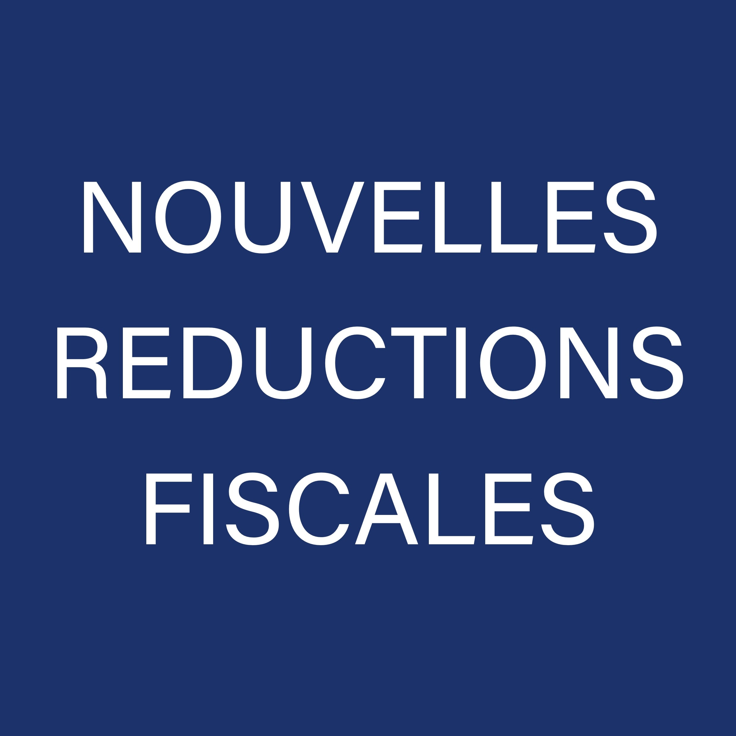 Nouvelles r&eacute;ductions fiscales